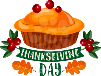 Thanksgiving Day traditional dinner pie symbol. Autumn harvest holiday celebration pumpkin or turkey pie with fall leaf, cranberry fruit and ribbon banner for Thanksgiving greeting card design