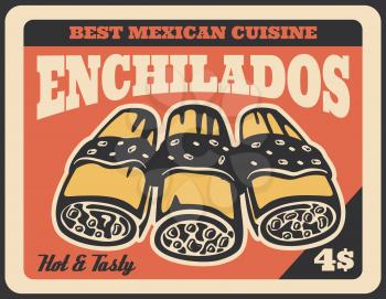 Enchiladas mexican fast food dish retro poster. Vector corn tortilla roll or wrap sandwich, filled with cheese, chicken or beef meat, vegetables and beans, covered with chili pepper sauce mole