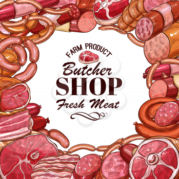 Butcher shop or farm meat and sausages sketch poster. Vector design of fresh bacon and ham, pork brisket or salami and cervelat sausage, beef steak or filet gourmet delicatessen and butchery schnitzel