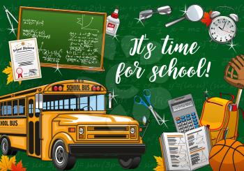 Time to school, stationery items, blackboard and yellow bus on green backdrop with formulas. Vector welcome to school invitation, backpack and basketball ball. Graduation diploma and glue, calculator