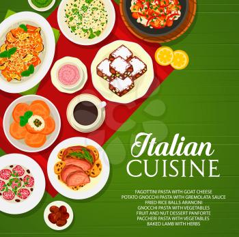 Italian cuisine restaurant menu cover, vector food and drink. Italy pasta dishes with vegetables, baked meat, gremolata sauce and goat cheese, rice arancini with pesto, nut and fruit panforte cake