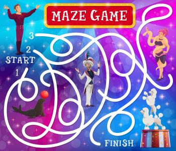 Circus labyrinth maze game. Kids education vector maze with start to finish way, logic riddle or board game with cartoon acrobat, magician and snake charmer girl characters, dogs and seal
