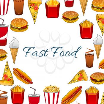 Fast food poster with vector sandwich, burger, cheeseburger, pizza slice, french fries, hot dog, soda drink, ice cream, popcorn, donuts for fastfood menu board. Unhealthy fat food nutrition