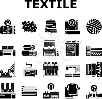 Textile Production Collection Icons Set Vector. Silk Thread And Clothing Textile Production, Sewing Machine And Factory Industrial Equipment Glyph Pictograms Black Illustrations
