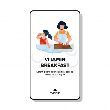 Vitamin Breakfast Food Cooking Mother Woman Vector. Mom Cutting Paprika Vegetable Ingredient For Prepare Vitamin Breakfast And Girl Drink Fresh Juice. Characters Food Web Flat Cartoon Illustration