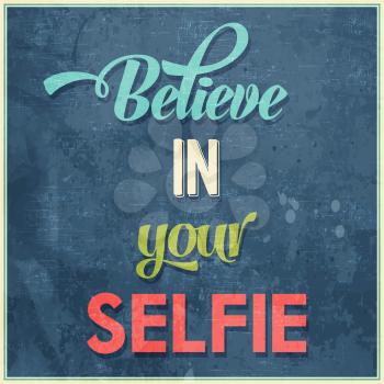 Calligraphic  Writing Believe in your selfie, vector illustration