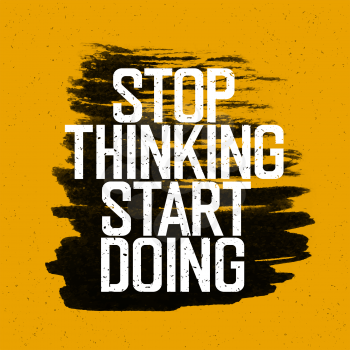 Motivational poster with lettering Stop thinking Start doing. On yellow paper texture. 