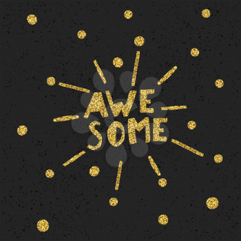  Golden Awesome quote print in vector. Black particles on dark background. Golden glitter letters and burst rays and golden chaotic dots.