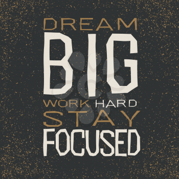 dream big work hard stay focused Inspirational quote