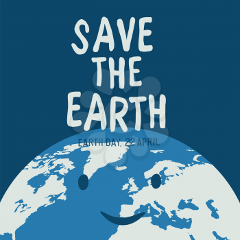 Planet Earth with a smile. Above the inscription Save the Earth. Vector earth day poster.