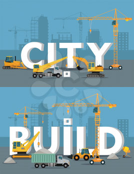 City build vector concepts. Different construction machines on building site mount huge words city and build, silhouette of buildings and cranes on background. For building companies advertising