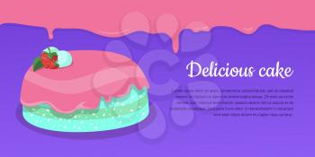 Delicious cake. Excellent cake. Strawberry pie vector Illustration. Flat design. Home baking. Tasty sweet fruit cake, covered glaze, with berry. For bakery, confectionery, cafe advertising, menu app