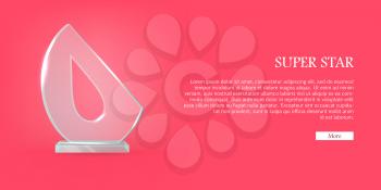 My best trophy. Semi-oval award with cutted long drop inside. Shine. Glossy. Beautiful contemporary glass prize on glass plate basement. Flat design. Vector illustration. Super star
