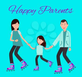 Happy parents, family poster with headline and mother and father with daughter holding hands and skating together, isolated on vector illustration