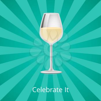 Celebrate it glass of white wine classic elite alcohol drink vector illustration isolated on background with rays. Refreshing spirit beverage from grapes