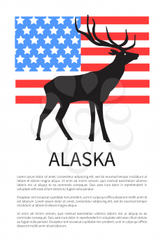 Alaska and flag of USA that is made up of stripes and stars, icon of reindeer, headline and given information below isolated on vector illustration