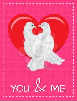 You and me poster doves looking at each other with passion on background of red heart, symbols of eternal love, white pigeons isolated vector banner
