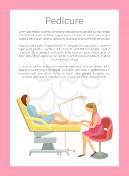 Pedicure poster with woman making chiropody cosmetic treatment of the feet and toenails. Female on chair and specialist taking care about foots vector