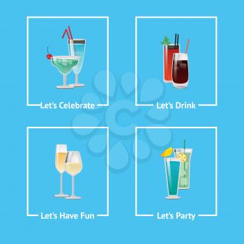 Let s celebrate, have party, have fun and drink icons with alcoholic beverages in beautiful decorated glasses. Vector illustration isolated on blue