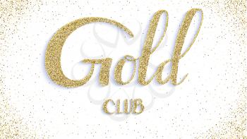 Gold club, calligraphic text. Card with handwriting text on white background. Vector VIP illustration with design of text and shiny golden dust. Template for cover, leaflet, posters for party.