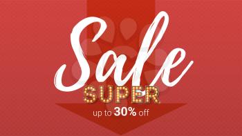 Super sale. Handwritten calligraphic text. Up to 30 percent off. Retro letters with light bulb in Broadway or circus style. Vector poster, illustration for discounts ads actions in shops and markets