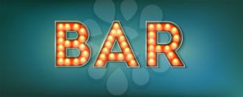 Bar. Illuminated street sign in the vintage style. 3d vector illustration on Broadway theme with lighting bulbs and design of text on grunge blue background. Template for posters, cover, leaflets.