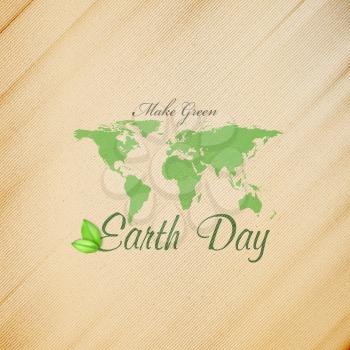 Earth Day background with the words, world map and green leaves. Wooden texture. Vector illustration.