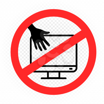 Do not dirty the monitor display. Hands touch screen prohibition sign on white transparent background