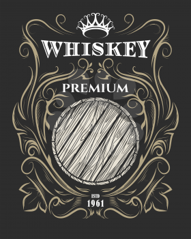 Hand drawn Premium Whiskey label with wooden barrel and crown. American Whiskey label, badge, sticker, print for t-shirt. Vector illustration.
