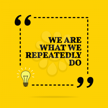 Inspirational motivational quote. We are what we repeatedly do. Vector simple design. Black text over yellow background 