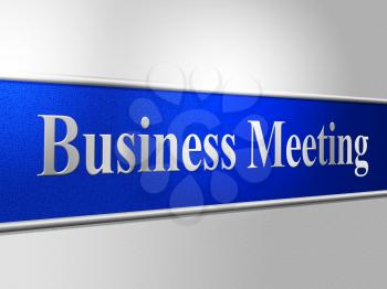 Meetings Business Representing Talk Gathering And Company