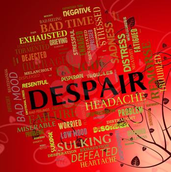 Despair Word Showing Wretchedness Text And Despondency