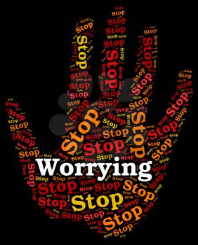 Stop Worrying Showing Ill At Ease And Worried Sick
