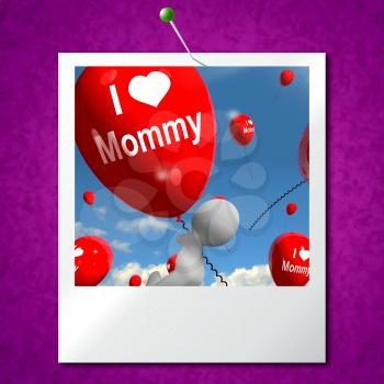 I Love Mommy Photo Balloon Showing Affectionate Feelings for Mother