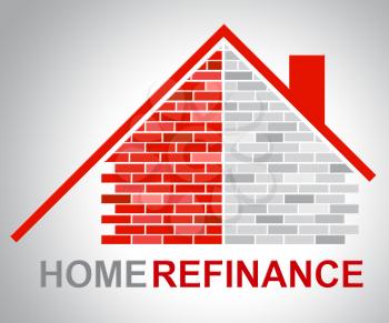 Home Refinance Representing Financial Refinanced And Refinancing