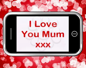 I Love You Mum Mobile Message As A Symbol For Best Wishes