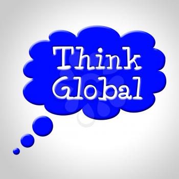 Think Global Showing Worldly Idea And Globalize