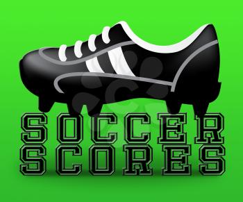 Soccer Scores Boot Meaning Football Results 3d Illustration