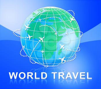World Travel Globe Indicates Planet Traveller 3d Illustration