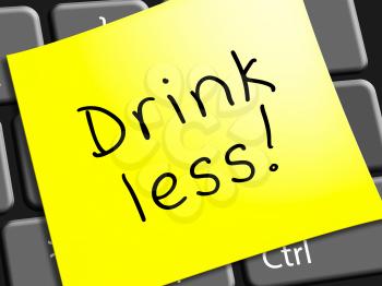 Drink Less Note Represents Stop Drinking 3d Illustration