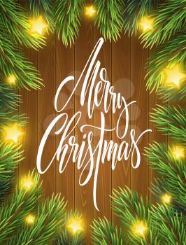 Merry Christmas lettering in fir branches frame. Xmas greeting on wood background. Fir-tree branches with glowing star lights. Merry Christmas realistic banner, poster design. Isolated vector