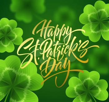 Golden handwriting lettering Happy Saint Patricks Day on green background made of realistic clover leaves. Vector illustration EPS10