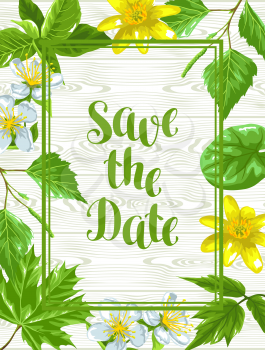 Spring green leaves and flowers. Save the date card with plants, twig, buds.