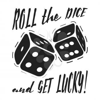 T-shirt print design. Roll the dice and get lucky - vintage tshirt stamp. Printing and badge applique label t-shirts, jeans, casual wear. Vector illustration.
