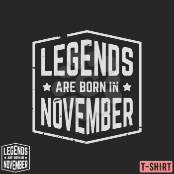 Legends are born in November vintage t-shirt stamp. Design for badge, applique, label, t-shirts print, jeans and casual wear. Vector illustration.