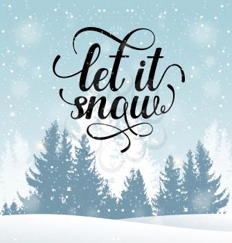 Christmas vector background with winter snowy landscape. New Year greeting card. Let it snow lettering