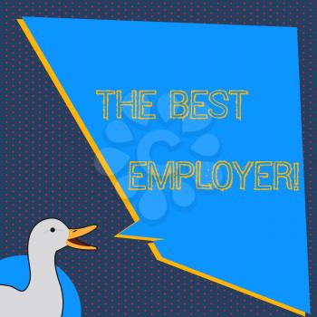 Text sign showing The Best Employer. Business photo text created workplace showing feel heard and empowered photo of Duck Speaking with Uneven Shape Blank Blue Speech Balloon