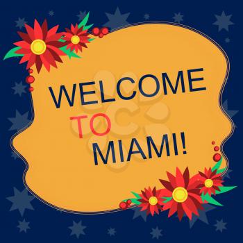 Writing note showing Welcome To Miami. Business concept for Arriving to Florida sunny city summer beach vacation Blank Uneven Color Shape with Flowers Border for Cards Invitation Ads