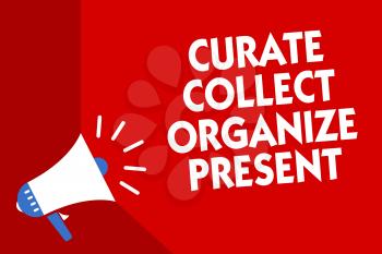Conceptual hand writing showing Curate Collect Organize Present. Business photo showcasing Pulling out Organization Curation Presenting Megaphone red background important message speaking loud