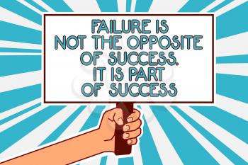 Conceptual hand writing showing Failure Is Not The Opposite Of Success. It Is Part Of Success. Business photo text Make Progress Man hand holding poster important protest message blue background